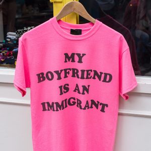 "My boyfriend is an immigrant" T-shirt